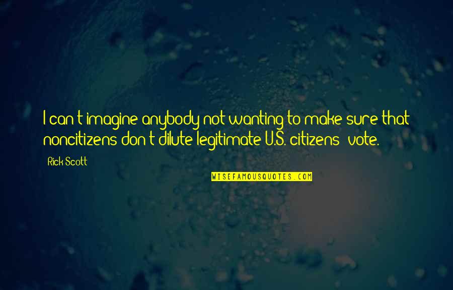 Politzer Pardes Quotes By Rick Scott: I can't imagine anybody not wanting to make Politzer Pardes Quotes By Rick Scott: I can't imagine anybody not wanting to make