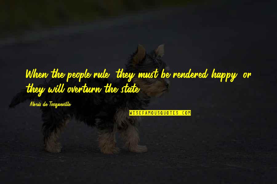 Polivalente Quotes By Alexis De Tocqueville: When the people rule, they must be rendered Polivalente Quotes By Alexis De Tocqueville: When the people rule, they must be rendered
