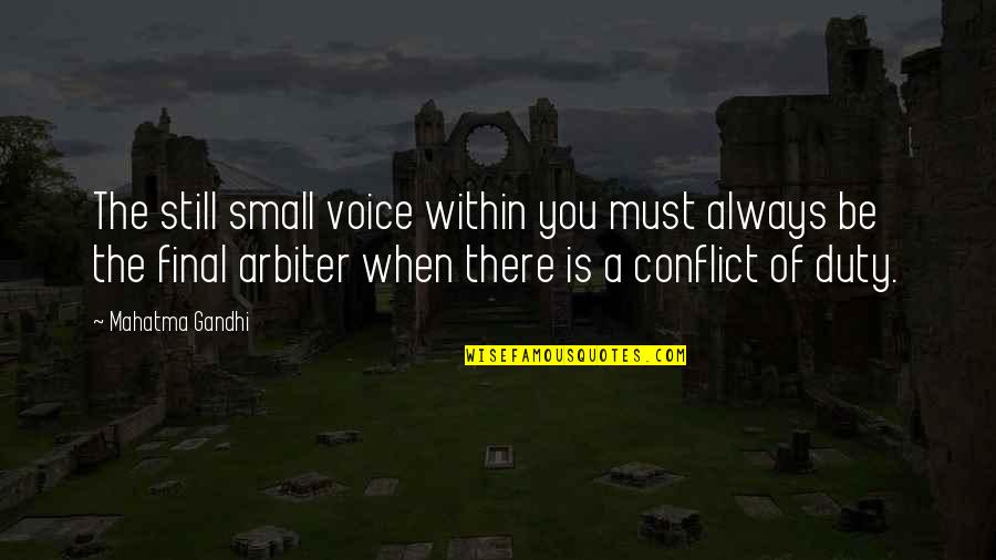 Polivalente Quotes By Mahatma Gandhi: The still small voice within you must always Polivalente Quotes By Mahatma Gandhi: The still small voice within you must always