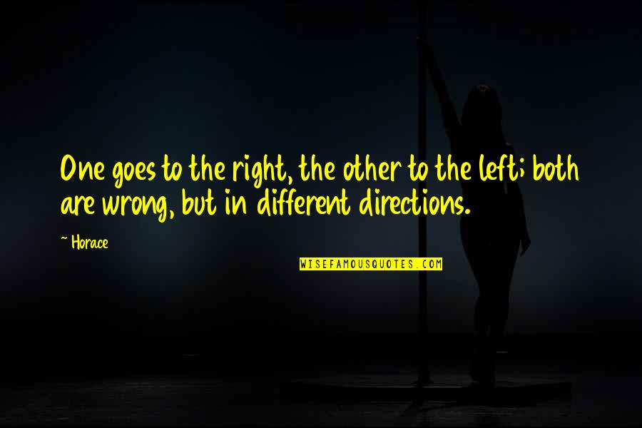 Poliza En Quotes By Horace: One goes to the right, the other to