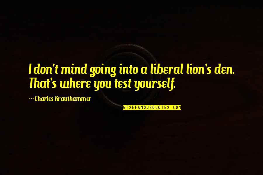 Polizzi Social Club Quotes By Charles Krauthammer: I don't mind going into a liberal lion's
