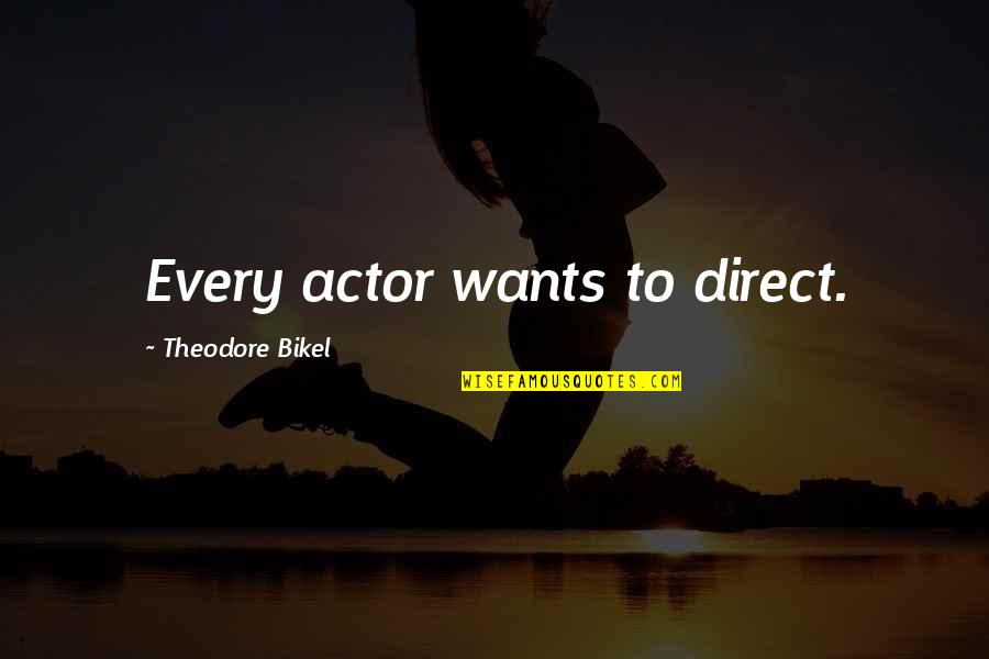 Poljem Id Quotes By Theodore Bikel: Every actor wants to direct.