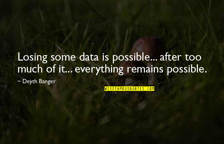 Poljski Mis Quotes By Deyth Banger: Losing some data is possible... after too much