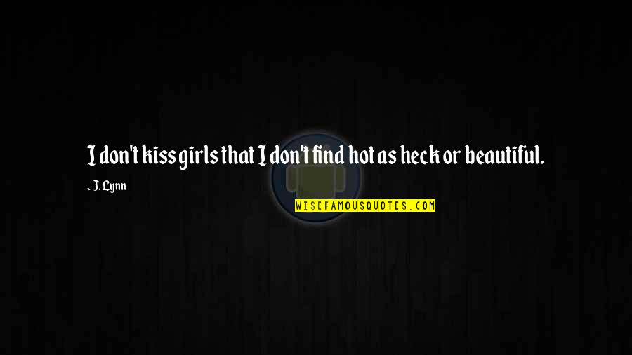 Poljubac Milijardera Quotes By J. Lynn: I don't kiss girls that I don't find