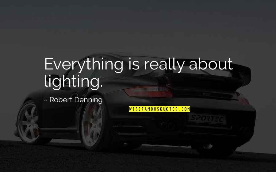 Polk County Florida Sheriff Quotes By Robert Denning: Everything is really about lighting. Polk County Florida Sheriff Quotes By Robert Denning: Everything is really about lighting.