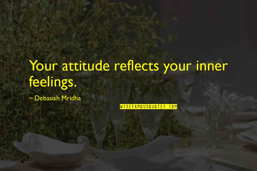 Polka Dots Broad Museum Quotes By Debasish Mridha: Your attitude reflects your inner feelings. Polka Dots Broad Museum Quotes By Debasish Mridha: Your attitude reflects your inner feelings.