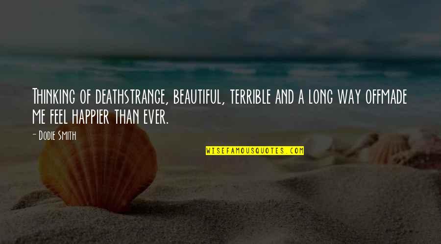 Polkas On 45 Quotes By Dodie Smith: Thinking of deathstrange, beautiful, terrible and a long Polkas On 45 Quotes By Dodie Smith: Thinking of deathstrange, beautiful, terrible and a long
