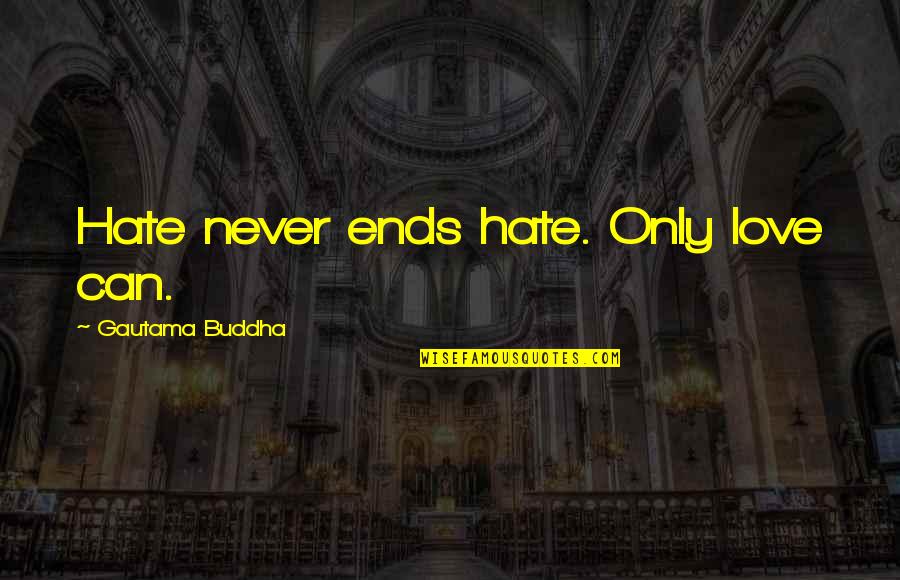 Polkas On 45 Quotes By Gautama Buddha: Hate never ends hate. Only love can. Polkas On 45 Quotes By Gautama Buddha: Hate never ends hate. Only love can.