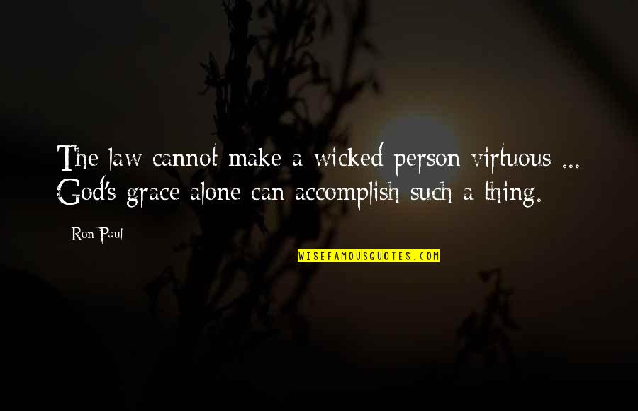 Pollachi The Clown Quotes By Ron Paul: The law cannot make a wicked person virtuous Pollachi The Clown Quotes By Ron Paul: The law cannot make a wicked person virtuous