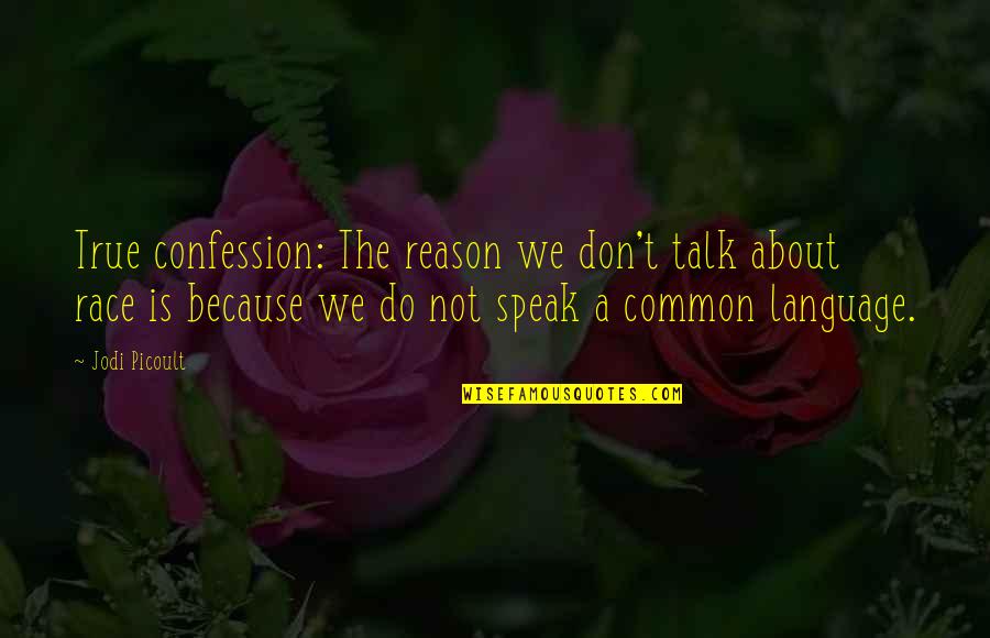 Pollack Fabrics Quotes By Jodi Picoult: True confession: The reason we don't talk about Pollack Fabrics Quotes By Jodi Picoult: True confession: The reason we don't talk about