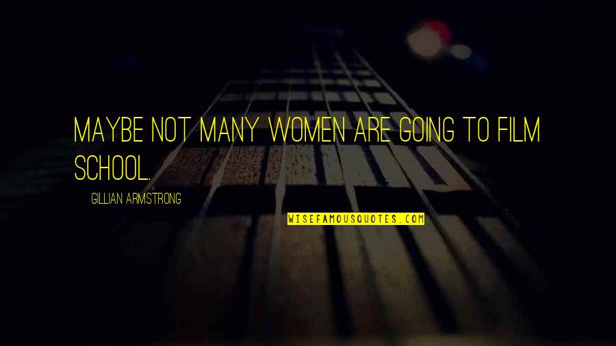 Pollak Winery Quotes By Gillian Armstrong: Maybe not many women are going to film