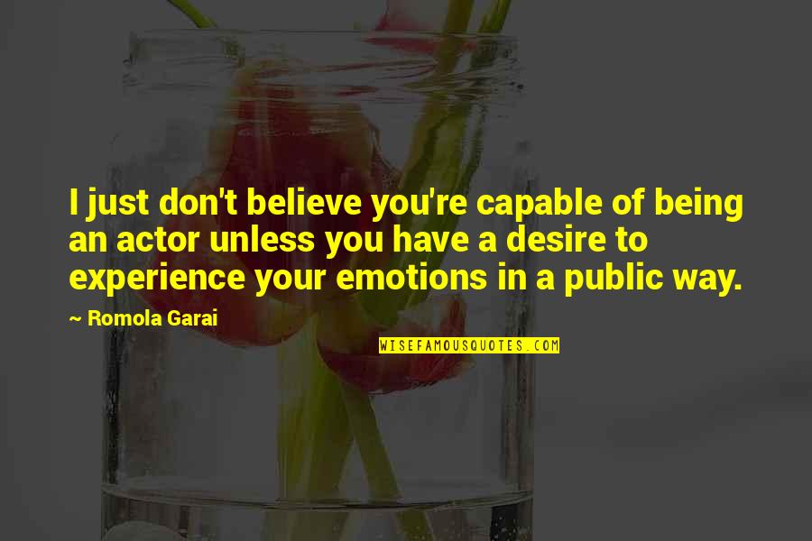 Pollara Restaurant Quotes By Romola Garai: I just don't believe you're capable of being
