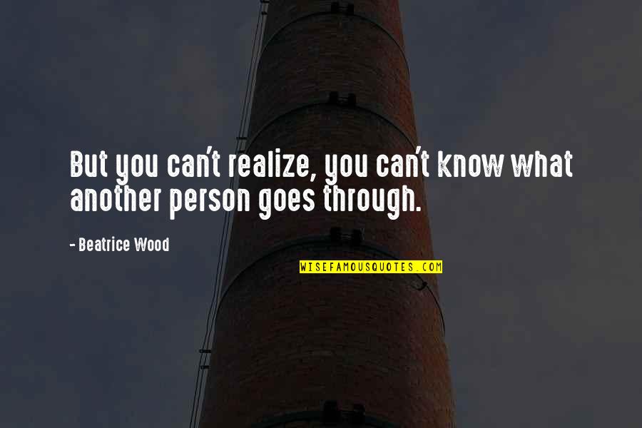 Pollastri 3 Quotes By Beatrice Wood: But you can't realize, you can't know what