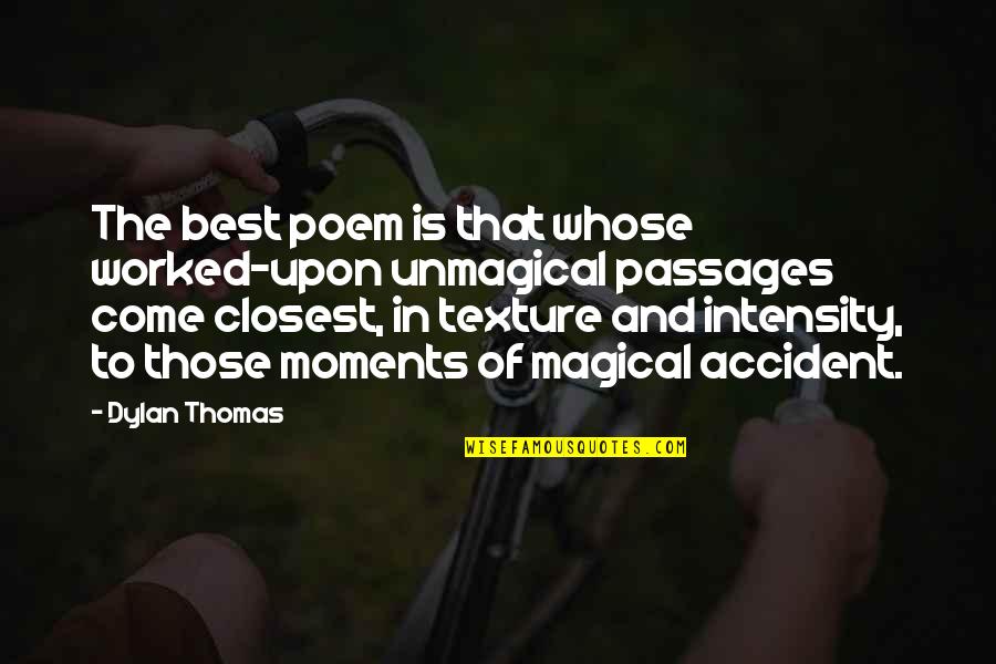 Pollastrini Anthony Quotes By Dylan Thomas: The best poem is that whose worked-upon unmagical Pollastrini Anthony Quotes By Dylan Thomas: The best poem is that whose worked-upon unmagical