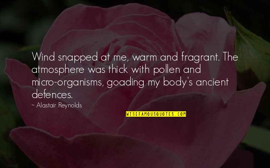 Pollen Quotes By Alastair Reynolds: Wind snapped at me, warm and fragrant. The
