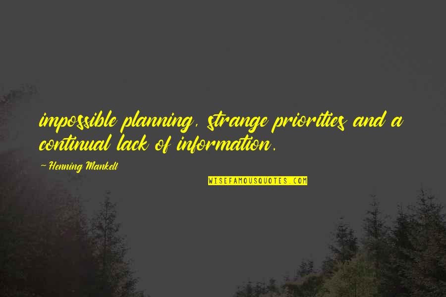 Pollicina Storia Quotes By Henning Mankell: impossible planning, strange priorities and a continual lack