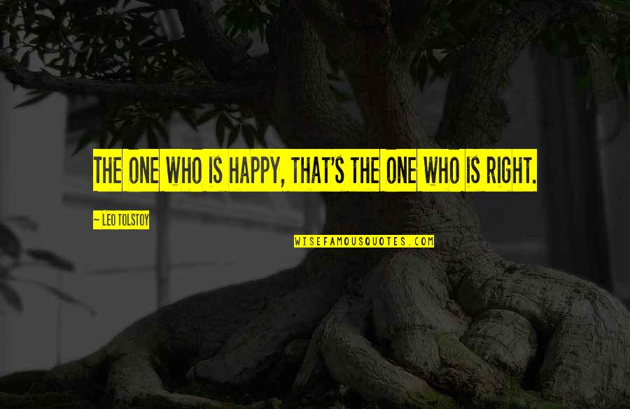 Pollie Movie Quotes By Leo Tolstoy: The one who is happy, that's the one Pollie Movie Quotes By Leo Tolstoy: The one who is happy, that's the one