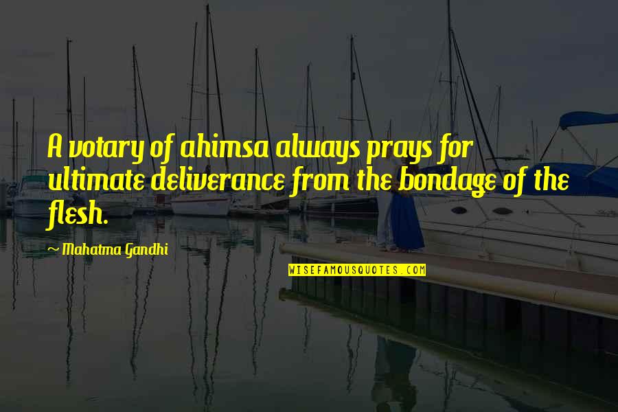 Pollifax Books Quotes By Mahatma Gandhi: A votary of ahimsa always prays for ultimate Pollifax Books Quotes By Mahatma Gandhi: A votary of ahimsa always prays for ultimate