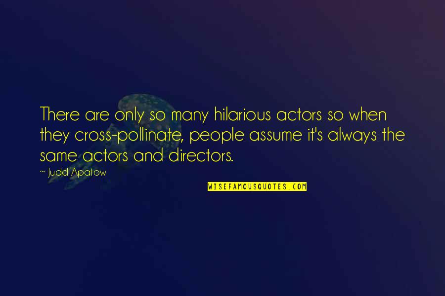 Pollinate Quotes By Judd Apatow: There are only so many hilarious actors so
