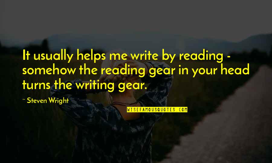 Pollito Amarillo Quotes By Steven Wright: It usually helps me write by reading - Pollito Amarillo Quotes By Steven Wright: It usually helps me write by reading -