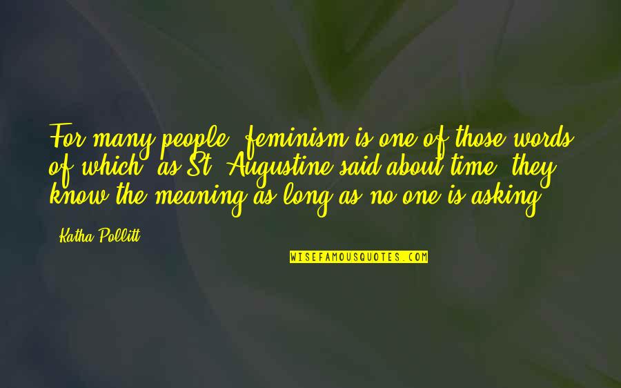 Pollitt Quotes By Katha Pollitt: For many people, feminism is one of those Pollitt Quotes By Katha Pollitt: For many people, feminism is one of those