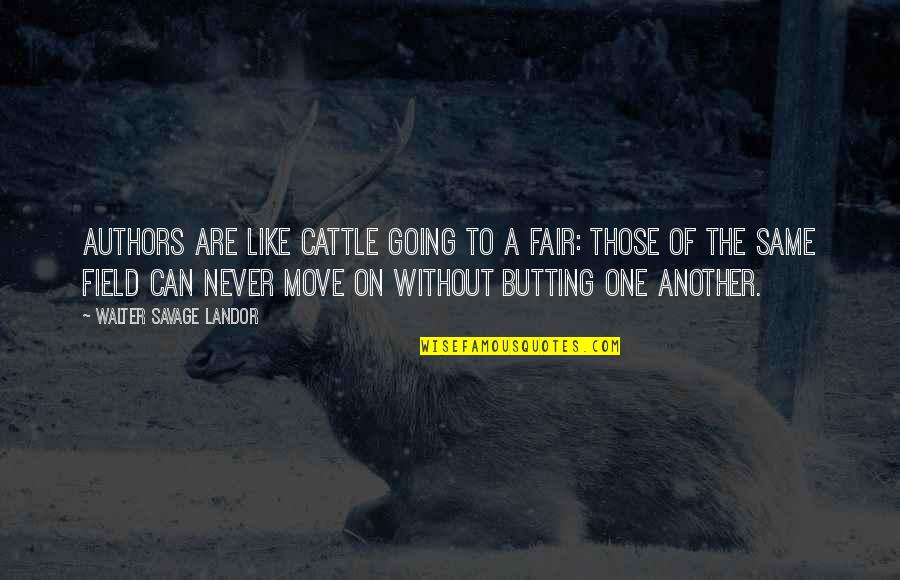 Polliwogs Richland Quotes By Walter Savage Landor: Authors are like cattle going to a fair: Polliwogs Richland Quotes By Walter Savage Landor: Authors are like cattle going to a fair: