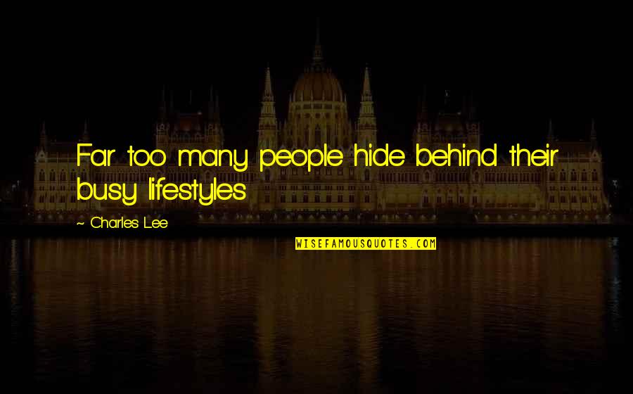 Pollmans Quotes By Charles Lee: Far too many people hide behind their busy