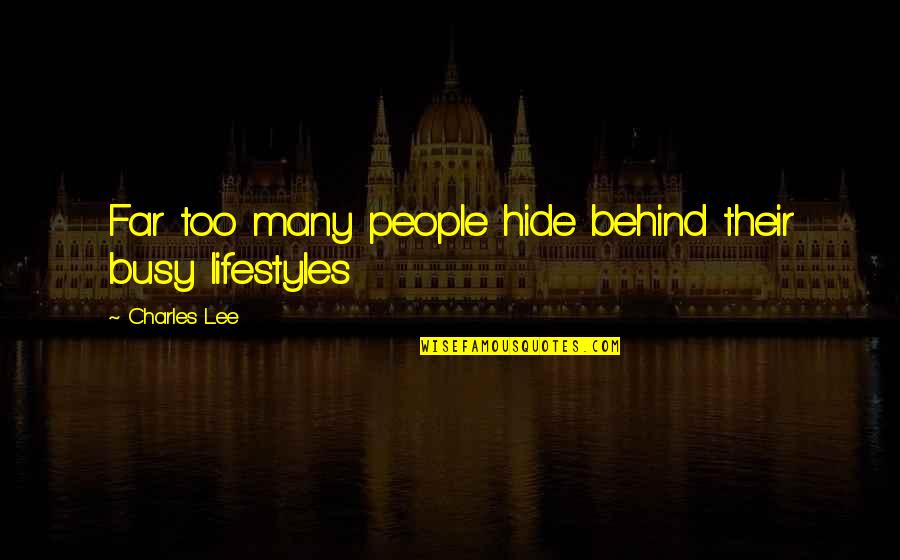Pollmans Quotes By Charles Lee: Far too many people hide behind their busy Pollmans Quotes By Charles Lee: Far too many people hide behind their busy