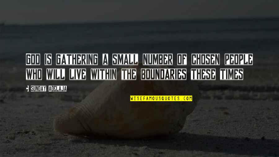Pollmans Quotes By Sunday Adelaja: God is gathering a small number of chosen Pollmans Quotes By Sunday Adelaja: God is gathering a small number of chosen