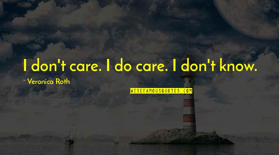 Pollmans Quotes By Veronica Roth: I don't care. I do care. I don't Pollmans Quotes By Veronica Roth: I don't care. I do care. I don't