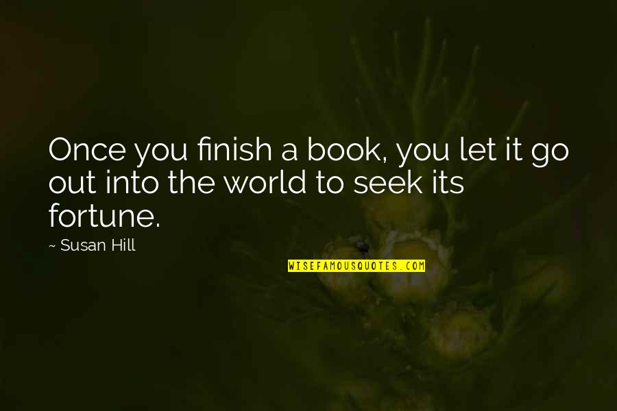 Pollos El Quotes By Susan Hill: Once you finish a book, you let it