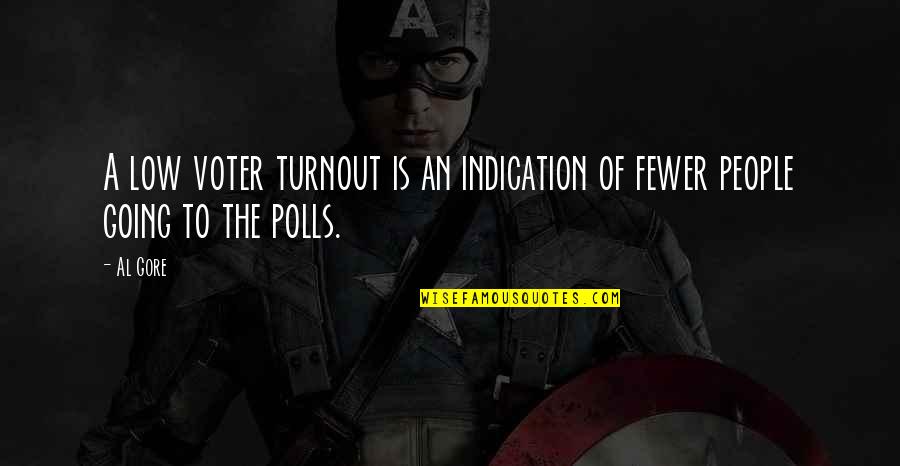 Polls Quotes By Al Gore: A low voter turnout is an indication of