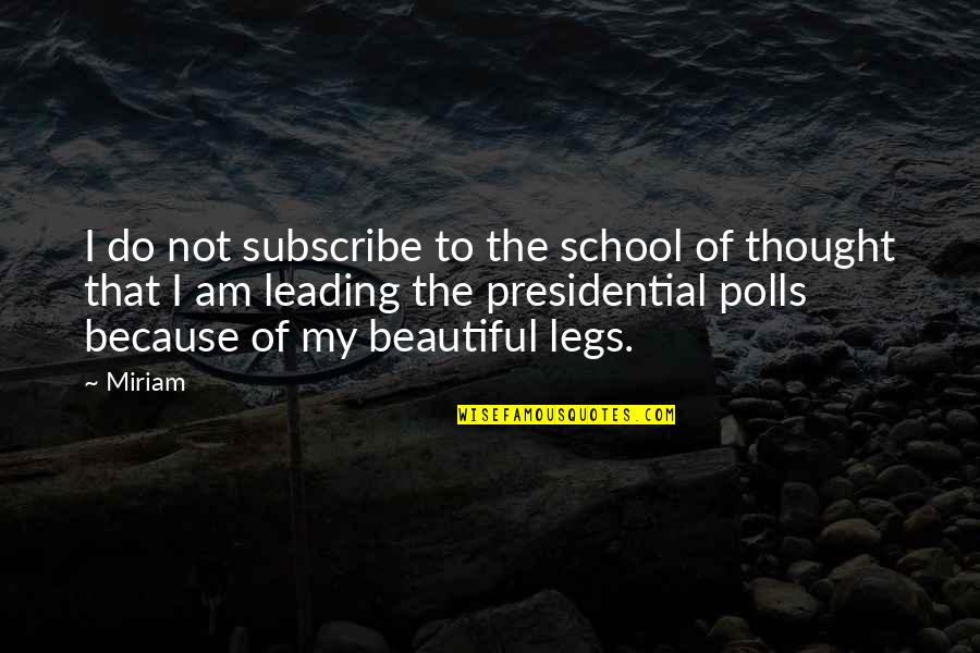 Polls Quotes By Miriam: I do not subscribe to the school of