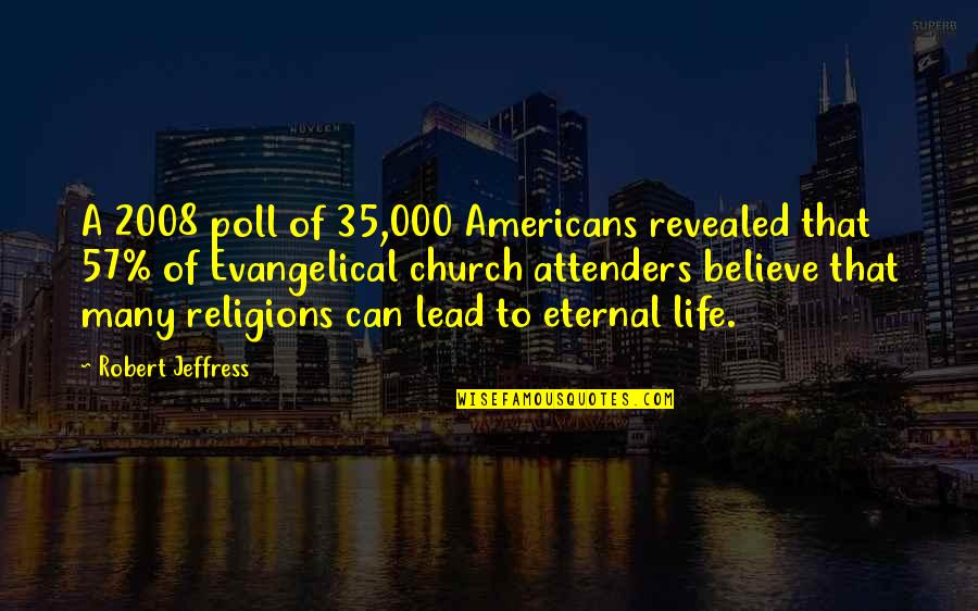 Polls Quotes By Robert Jeffress: A 2008 poll of 35,000 Americans revealed that