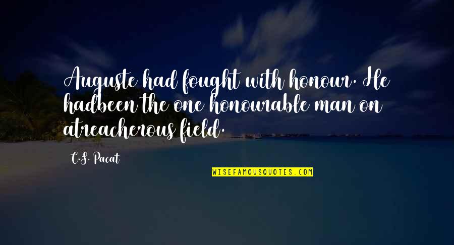 Polluters Model Quotes By C.S. Pacat: Auguste had fought with honour. He hadbeen the