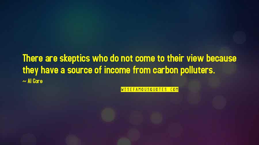 Polluters Quotes By Al Gore: There are skeptics who do not come to Polluters Quotes By Al Gore: There are skeptics who do not come to