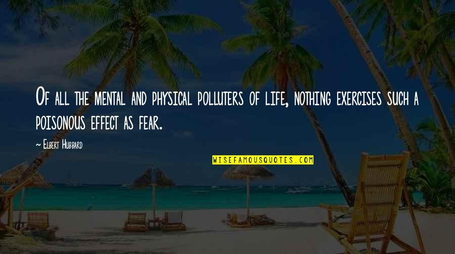 Polluters Quotes By Elbert Hubbard: Of all the mental and physical polluters of