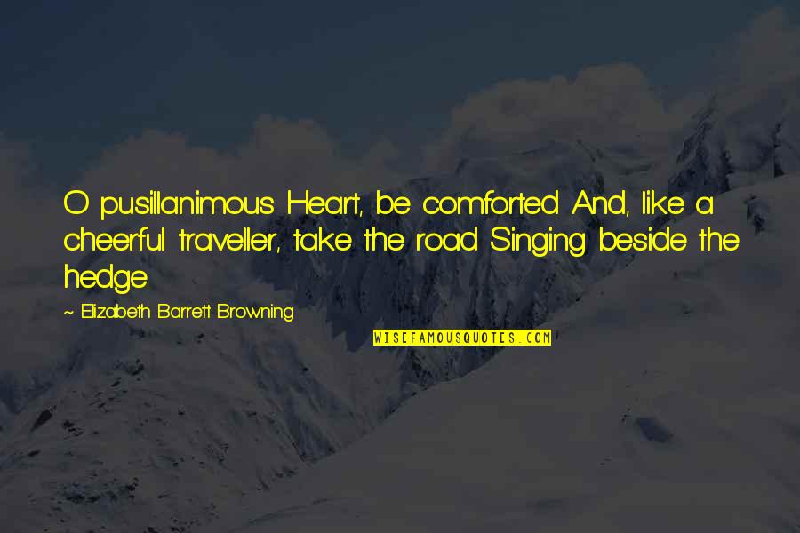 Polluting Water Quotes By Elizabeth Barrett Browning: O pusillanimous Heart, be comforted And, like a Polluting Water Quotes By Elizabeth Barrett Browning: O pusillanimous Heart, be comforted And, like a