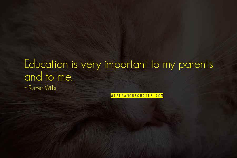 Pollution Free Earth Quotes By Rumer Willis: Education is very important to my parents and Pollution Free Earth Quotes By Rumer Willis: Education is very important to my parents and