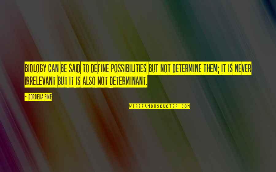 Pollution From Famous People Quotes By Cordelia Fine: Biology can be said to define possibilities but