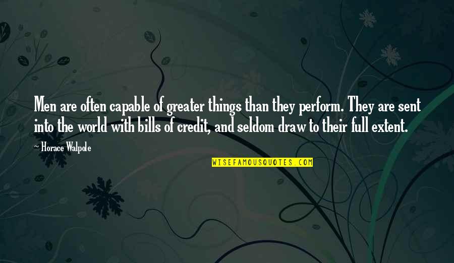 Polly Plummer Quotes By Horace Walpole: Men are often capable of greater things than