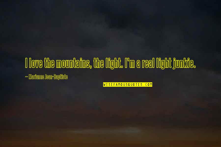 Polly Plummer Quotes By Marianne Jean-Baptiste: I love the mountains, the light. I'm a Polly Plummer Quotes By Marianne Jean-Baptiste: I love the mountains, the light. I'm a