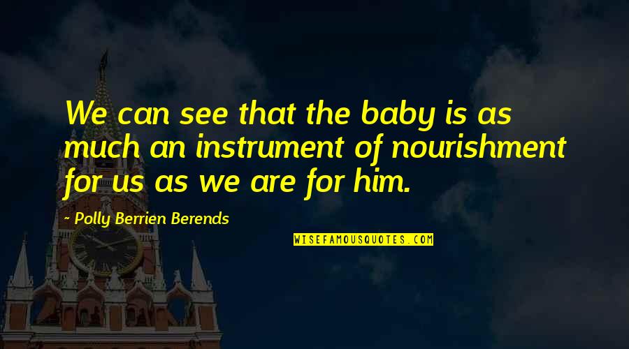 Polly Quotes By Polly Berrien Berends: We can see that the baby is as