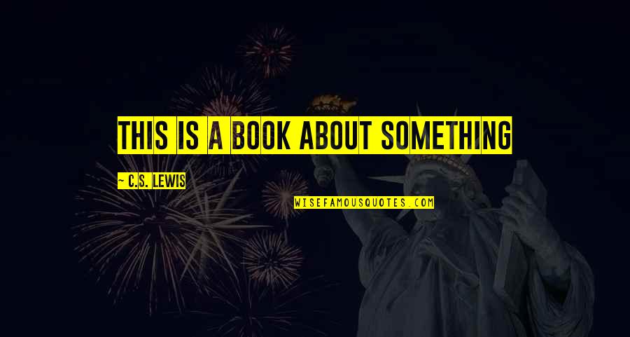 Polly's Quotes By C.S. Lewis: this is a book about something Polly's Quotes By C.S. Lewis: this is a book about something