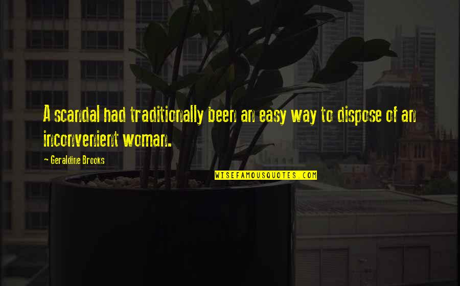 Pollywog's Quotes By Geraldine Brooks: A scandal had traditionally been an easy way Pollywog's Quotes By Geraldine Brooks: A scandal had traditionally been an easy way