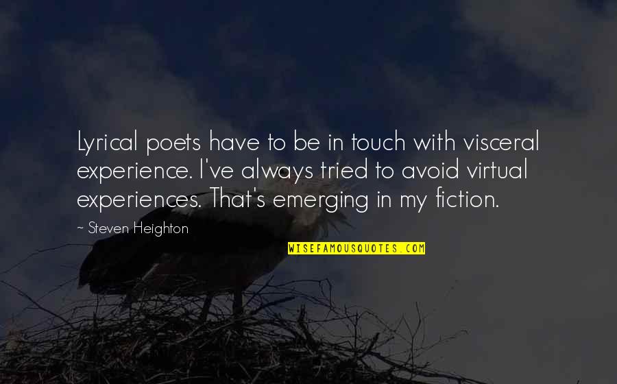 Pollywog's Quotes By Steven Heighton: Lyrical poets have to be in touch with Pollywog's Quotes By Steven Heighton: Lyrical poets have to be in touch with