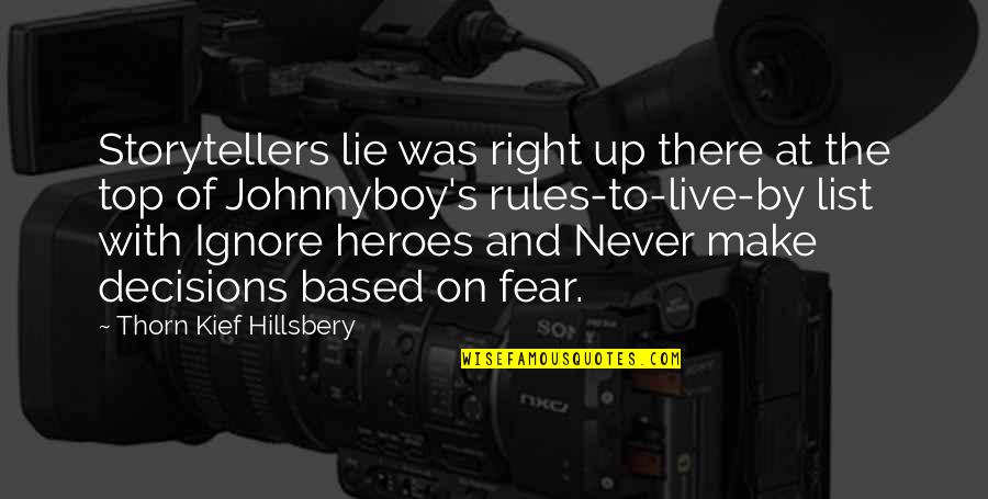 Polock Johnnys Quotes By Thorn Kief Hillsbery: Storytellers lie was right up there at the