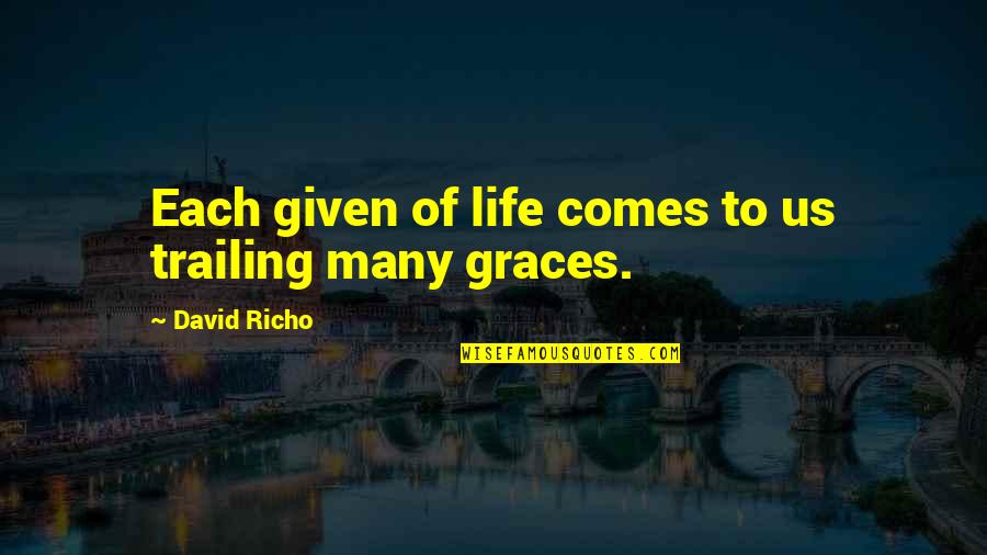Poloczek Malinkonija Quotes By David Richo: Each given of life comes to us trailing Poloczek Malinkonija Quotes By David Richo: Each given of life comes to us trailing