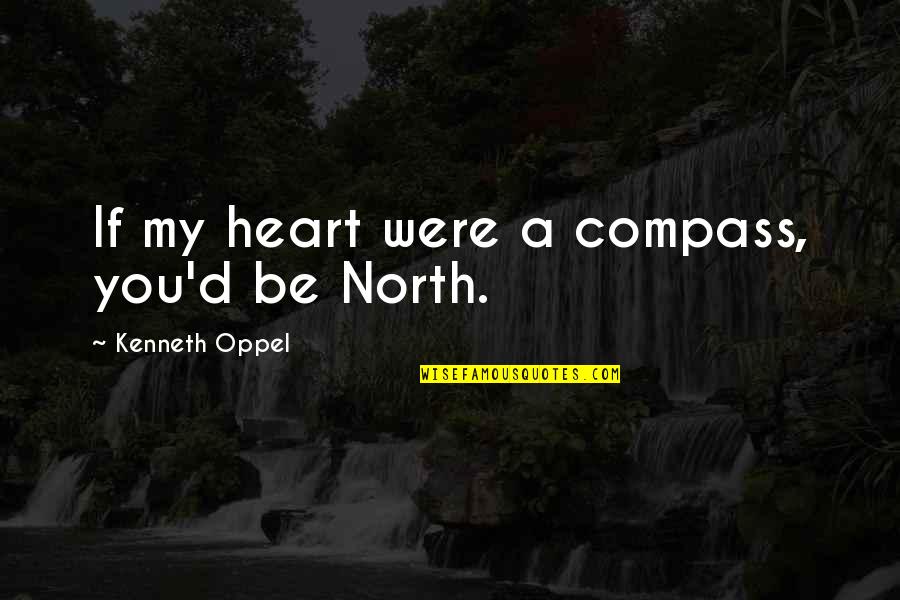 Pologne Et Covid Quotes By Kenneth Oppel: If my heart were a compass, you'd be