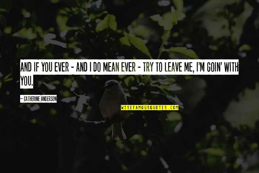 Poloneked Quotes By Catherine Anderson: And if you ever - and I do Poloneked Quotes By Catherine Anderson: And if you ever - and I do